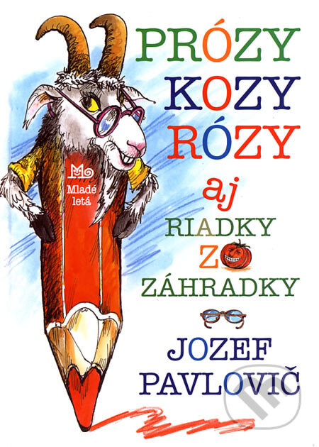 Kniha: Prózy kozy Rózy (Jozef Pavlovič). Slovenské pedagogické nakladateľstvo - Mladé letá, 2006 Kniha: Prózy kozy Rózy (Jozef Pavlovič). Slovenské pedagogické nakladateľstvo - Mladé letá, 2006