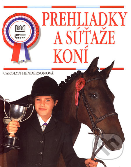 Kniha: Prehliadky a súťaže koní (Carolyn Hendersonová). Ottovo nakladatelství, 1999 Kniha: Prehliadky a súťaže koní (Carolyn Hendersonová). Ottovo nakladatelství, 1999