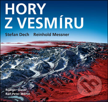 Kniha: Hory z vesmíru (Reinhold Messner). Slovart CZ, 2006 Kniha: Hory z vesmíru (Reinhold Messner). Slovart CZ, 2006