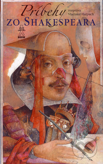 Kniha: Príbehy zo Shakespeara (Vladimír Hulpach). Buvik, 2006 Kniha: Príbehy zo Shakespeara (Vladimír Hulpach). Buvik, 2006