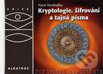 Kniha: Kryptologie, šifrování a tajná písma (Pavel Vondruška). Albatros CZ, 2006 Kniha: Kryptologie, šifrování a tajná písma (Pavel Vondruška). Albatros CZ, 2006