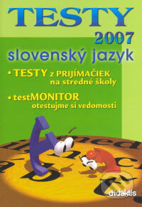 Kniha: Testy 2007 - Slovenský jazyk (Autorský kolektív). Didaktis, 2006 Kniha: Testy 2007 - Slovenský jazyk (Autorský kolektív). Didaktis, 2006