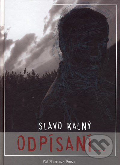 Kniha: Odpísaní... (Slavo Kalný). Fortuna Print, 2006 Kniha: Odpísaní... (Slavo Kalný). Fortuna Print, 2006