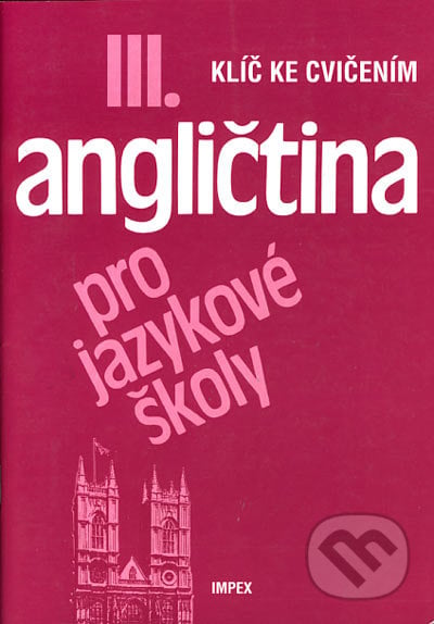 Angličtina pro jazykové školy III.Kľúč - Stella Nangon, Jaroslav Peprník, Impex, 1998