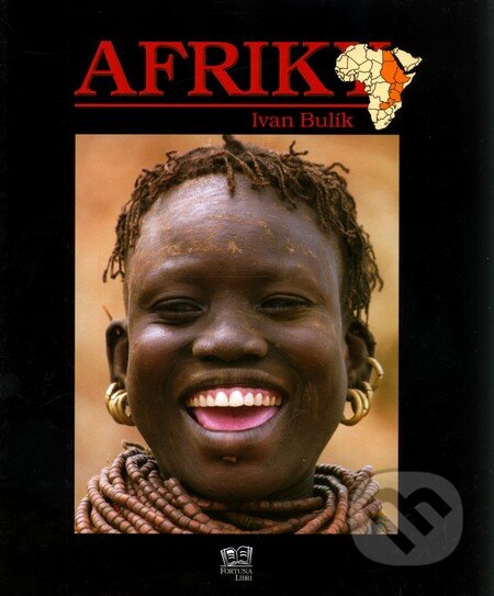 Kniha: Afriky (Ivan Bulík). Fortuna Print, 2007 Kniha: Afriky (Ivan Bulík). Fortuna Print, 2007