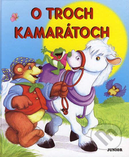 Kniha: O troch kamarátoch (Junior). Junior, 2006 Kniha: O troch kamarátoch (Junior). Junior, 2006