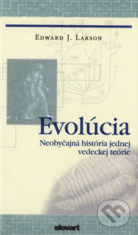 Kniha: Evolúcia (Edward J. Larson). Slovart, 2006 Kniha: Evolúcia (Edward J. Larson). Slovart, 2006