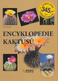 Kniha: Encyklopedie kaktusů (Kunte a Šubík). Rebo, 2006 Kniha: Encyklopedie kaktusů (Kunte a Šubík). Rebo, 2006