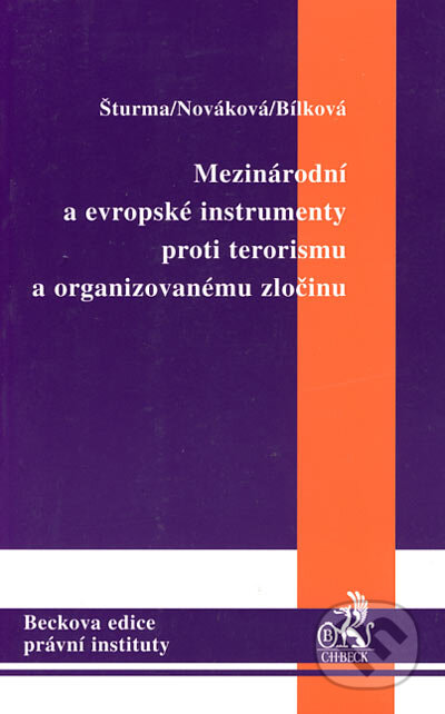 Kniha: Mezinárodní a evropské instrumenty proti terorismu a organizovanému zločinu (Pavel Šturma, Jana Nováková a Veronika Bílková). C. H. Beck, 2003 Kniha: Mezinárodní a evropské instrumenty proti terorismu a organizovanému zločinu (Pavel Šturma, Jana Nováková a Veronika Bílková). C. H. Beck, 2003