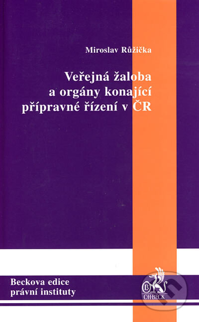Kniha: Veřejná žaloba a orgány konající přípravné řízení v ČR (Miroslav Růžička). C. H. Beck, 2005 Kniha: Veřejná žaloba a orgány konající přípravné řízení v ČR (Miroslav Růžička). C. H. Beck, 2005