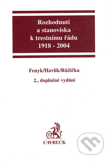 Kniha: Rozhodnutí a stanoviska k trestnímu řádu 1918 - 2004 (Jaroslav Fenyk, Miroslav Růžička a Tomáš Havlík). C. H. Beck, 2004 Kniha: Rozhodnutí a stanoviska k trestnímu řádu 1918 - 2004 (Jaroslav Fenyk, Miroslav Růžička a Tomáš Havlík). C. H. Beck, 2004