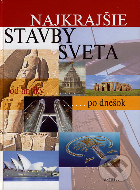 Kniha: Najkrajšie stavby sveta (Aktuell). Aktuell, 2006 Kniha: Najkrajšie stavby sveta (Aktuell). Aktuell, 2006