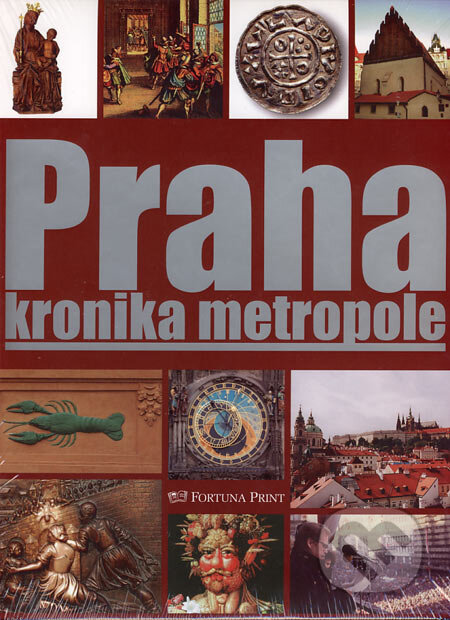Kniha: Praha - kronika metropole (Fortuna Print). Fortuna Print, 2006 Kniha: Praha - kronika metropole (Fortuna Print). Fortuna Print, 2006