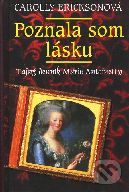 Kniha: Poznala som lásku (Carolly Erickson). Slovenský spisovateľ, 2006 Kniha: Poznala som lásku (Carolly Erickson). Slovenský spisovateľ, 2006