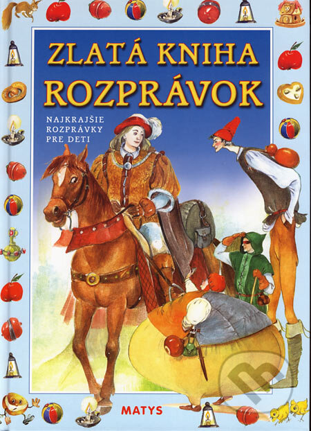 Kniha: Zlatá kniha rozprávok (Elena Slobodová a Nataša Ďurinová). Matys, 2006 Kniha: Zlatá kniha rozprávok (Elena Slobodová a Nataša Ďurinová). Matys, 2006