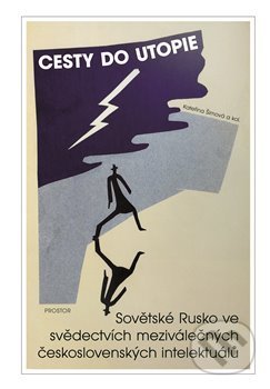 Kniha: Cesty do utopie (Kateřina Šimová). Prostor, 2018 Kniha: Cesty do utopie (Kateřina Šimová). Prostor, 2018
