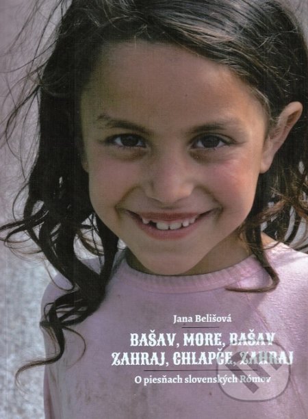 Kniha: Bašav, more, bašav / Zahraj, chlapče, zahraj (Jana Belišová). Občianske združenie Žudro, 2012 Kniha: Bašav, more, bašav / Zahraj, chlapče, zahraj (Jana Belišová). Občianske združenie Žudro, 2012