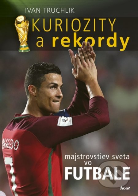 Kniha: Kuriozity a rekordy majstrovstiev sveta vo futbale (Ivan Truchlik). Ikar, 2018 Kniha: Kuriozity a rekordy majstrovstiev sveta vo futbale (Ivan Truchlik). Ikar, 2018