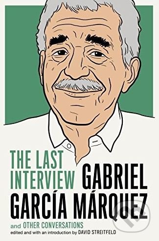 Kniha: Gabriel García Márquez: The Last Interview and Other Conversations (Gabriel García Márquez). Melville House, 2015 Kniha: Gabriel García Márquez: The Last Interview and Other Conversations (Gabriel García Márquez). Melville House, 2015