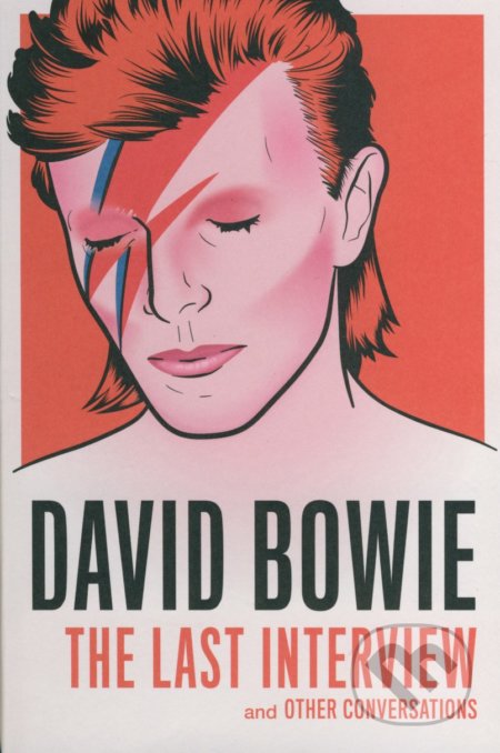 Kniha: David Bowie: The Last Interview and other Conversations (David Bowie). Melville House, 2016 Kniha: David Bowie: The Last Interview and other Conversations (David Bowie). Melville House, 2016