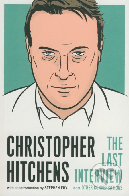 Kniha: Christopher Hitchens: The Last Interview and Other Conversation (Christopher Hitchens). Melville House, 2017 Kniha: Christopher Hitchens: The Last Interview and Other Conversation (Christopher Hitchens). Melville House, 2017