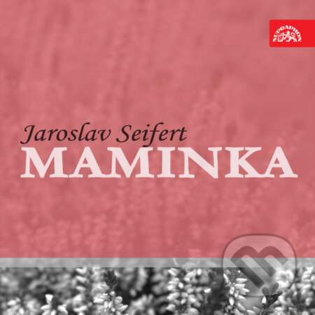 Audiokniha: Maminka (Jaroslav Seifert). Supraphon, 2018 Audiokniha: Maminka (Jaroslav Seifert). Supraphon, 2018