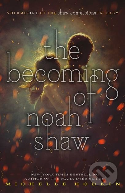 The Becoming of Noah Shaw - Michelle Hodkin, Simon & Schuster, 2017