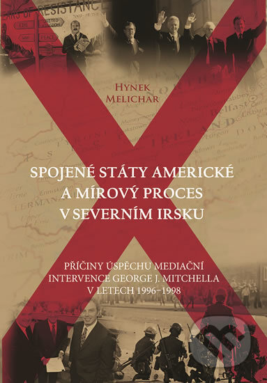 Kniha: Spojené státy americké a mírový proces v Severním Irsku (Hynek Melichar). Barrister & Principal, 2017 Kniha: Spojené státy americké a mírový proces v Severním Irsku (Hynek Melichar). Barrister & Principal, 2017