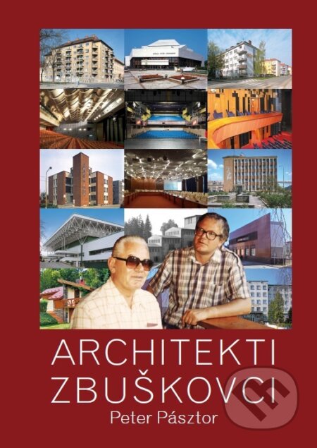 Kniha: Architekti Zbuškovci (Peter Pásztor). Agentúra Sáša, 2017 Kniha: Architekti Zbuškovci (Peter Pásztor). Agentúra Sáša, 2017