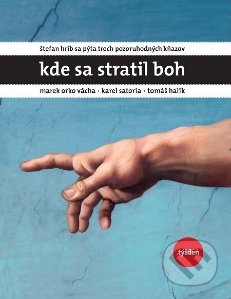E-kniha: Kde sa stratil Boh (Karel Sato, Marek Orko Vácha, Štefan Hríb a Tomáš Halík). W PRESS, 2017 E-kniha: Kde sa stratil Boh (Karel Sato, Marek Orko Vácha, Štefan Hríb a Tomáš Halík). W PRESS, 2017