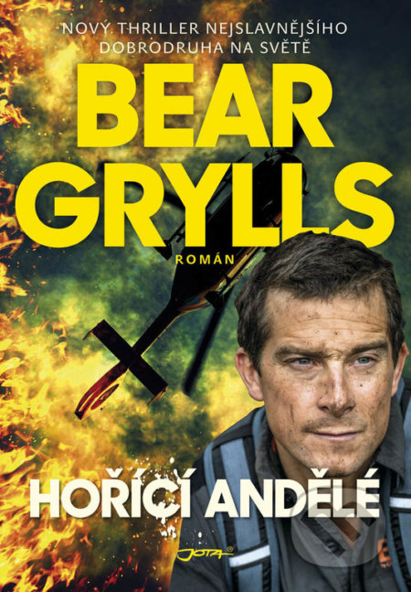 Kniha: Hořící andělé (Bear Grylls). Jota, 2018 Kniha: Hořící andělé (Bear Grylls). Jota, 2018