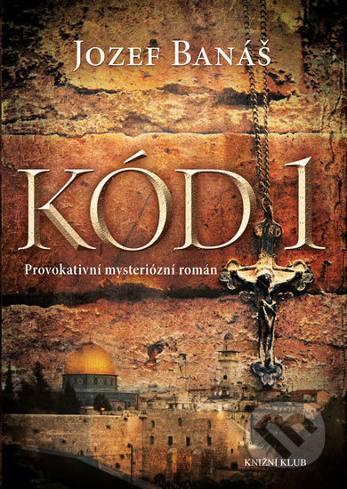 Kniha: Kód 1 (Jozef Banáš), 2017 Kniha: Kód 1 (Jozef Banáš), 2017