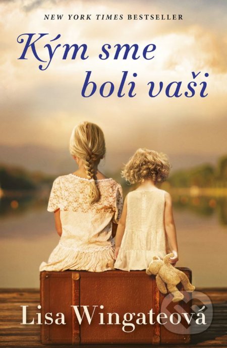 Kniha: Kým sme boli vaši (Lisa Wingate). Tatran, 2018 Kniha: Kým sme boli vaši (Lisa Wingate). Tatran, 2018