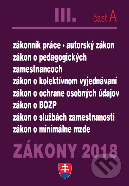 Kniha: Zákony 2018 III/A (Poradca s.r.o.). Poradca s.r.o., 2018 Kniha: Zákony 2018 III/A (Poradca s.r.o.). Poradca s.r.o., 2018
