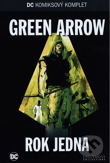 Kniha: Green Arrow - Rok jedna (Andy Diggle, David Baron, George Papp, Jock a Mort Weisinger). Eaglemoss, 2017 Kniha: Green Arrow - Rok jedna (Andy Diggle, David Baron, George Papp, Jock a Mort Weisinger). Eaglemoss, 2017