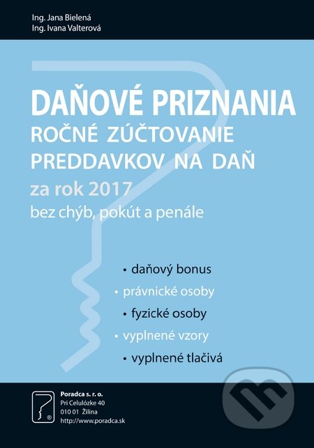 Daňové priznania za rok 2017 - Jana Bielená, Ivana Valterová, Poradca s.r.o., 2018