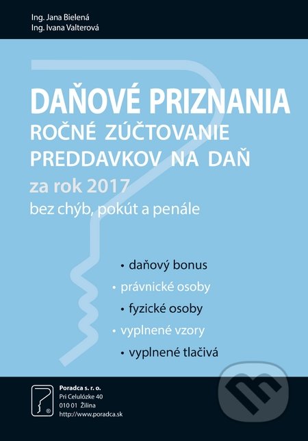 Kniha: Daňové priznania za rok 2017 (Jana Bielená a Ivana Valterová). Poradca s.r.o., 2018 Kniha: Daňové priznania za rok 2017 (Jana Bielená a Ivana Valterová). Poradca s.r.o., 2018