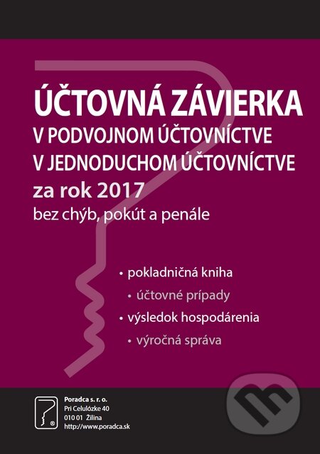 Kniha: Účtovná závierka v podvojnom účtovníctve a jednoduchom účtovníctve za rok 2017 (Poradca s.r.o.). Poradca s.r.o., 2018 Kniha: Účtovná závierka v podvojnom účtovníctve a jednoduchom účtovníctve za rok 2017 (Poradca s.r.o.). Poradca s.r.o., 2018