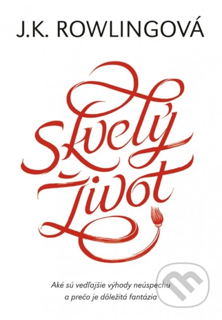 Kniha: Skvelý život (J.K. Rowling). Ikar, 2018 Kniha: Skvelý život (J.K. Rowling). Ikar, 2018