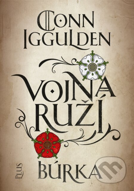 Kniha: Vojna ruží: Búrka (Conn Iggulden). Plus, 2018 Kniha: Vojna ruží: Búrka (Conn Iggulden). Plus, 2018