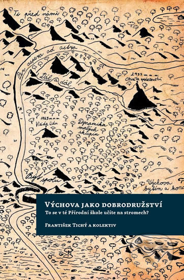 Kniha: Výchova jako dobrodružství (František Tichý). GEUM, 2017 Kniha: Výchova jako dobrodružství (František Tichý). GEUM, 2017