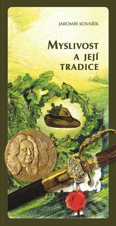 Kniha: Myslivost a její tradice (Jaromír Kovařík). Vydavatelství Druckvo, 2012 Kniha: Myslivost a její tradice (Jaromír Kovařík). Vydavatelství Druckvo, 2012