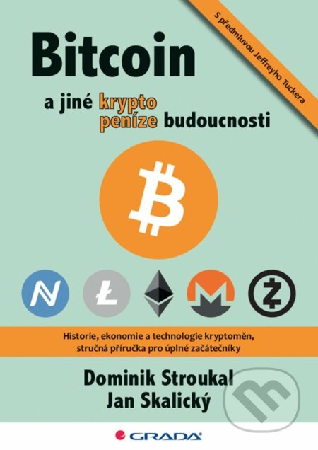 Kniha: Bitcoin a jiné kryptopeníze budoucnosti (Dominik Stroukal a Jan Skalický). Grada, 2018 Kniha: Bitcoin a jiné kryptopeníze budoucnosti (Dominik Stroukal a Jan Skalický). Grada, 2018