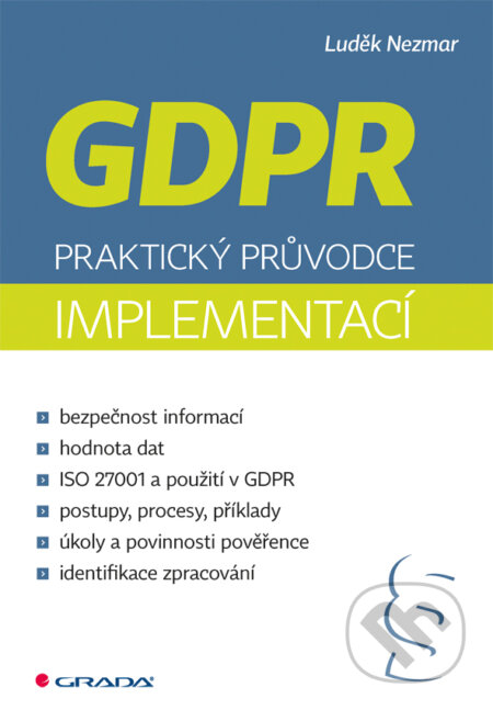 E-kniha: GDPR: Praktický průvodce implementací (Luděk Nezmar). Grada, 2017 E-kniha: GDPR: Praktický průvodce implementací (Luděk Nezmar). Grada, 2017