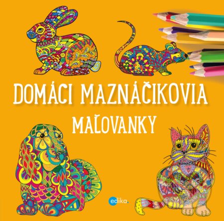Kniha: Domáci maznáčikovia (Yulia Mamonova). Edika, 2018 Kniha: Domáci maznáčikovia (Yulia Mamonova). Edika, 2018