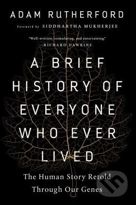 Kniha: A Brief History of Everyone Who Ever Lived (Adam Rutherford). Experiment, 2017 Kniha: A Brief History of Everyone Who Ever Lived (Adam Rutherford). Experiment, 2017