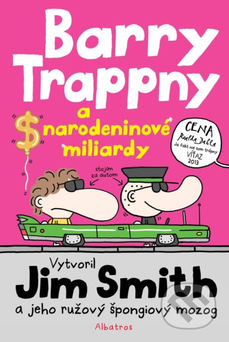 Kniha: Barry Trappny a narodeninové miliardy (Jim Smith). Albatros SK, 2018 Kniha: Barry Trappny a narodeninové miliardy (Jim Smith). Albatros SK, 2018