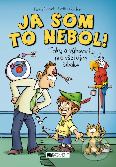 Kniha: Ja som to nebol! (Eunike Solbach). Fragment, 2018 Kniha: Ja som to nebol! (Eunike Solbach). Fragment, 2018