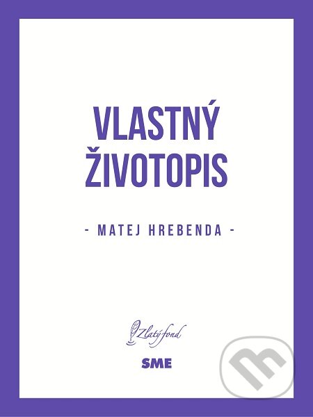 E-kniha: Vlastný životopis (Matej Hrebenda). Petit Press E-kniha: Vlastný životopis (Matej Hrebenda). Petit Press