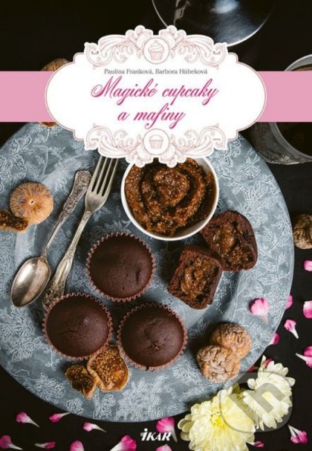 Kniha: Magické cupcaky a mafiny (Barbora Húbeková a Paulína Franková). Ikar, 2018 Kniha: Magické cupcaky a mafiny (Barbora Húbeková a Paulína Franková). Ikar, 2018